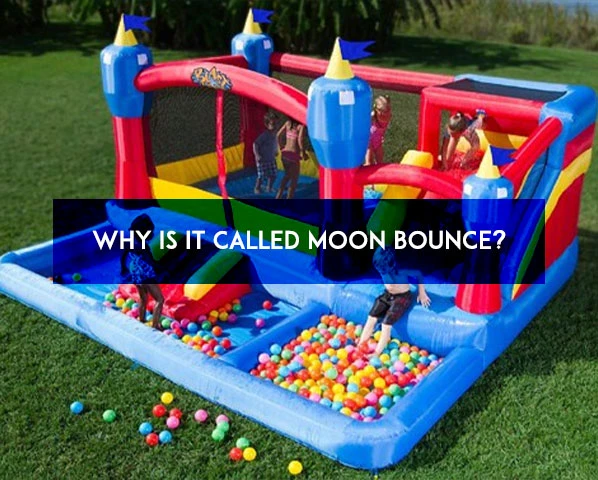 WHY IS IT CALLED MOON BOUNCE?